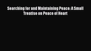 (PDF Download) Searching for and Maintaining Peace: A Small Treatise on Peace of Heart PDF