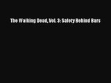 (PDF Download) The Walking Dead Vol. 3: Safety Behind Bars Read Online