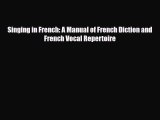 [PDF Download] Singing in French: A Manual of French Diction and French Vocal Repertoire [PDF]