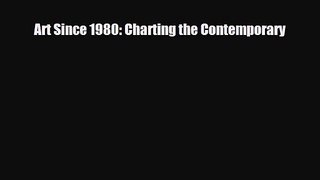 [PDF Download] Art Since 1980: Charting the Contemporary [PDF] Full Ebook