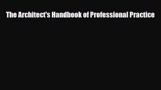 [PDF Download] The Architect's Handbook of Professional Practice [PDF] Online