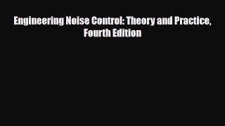 [PDF Download] Engineering Noise Control: Theory and Practice Fourth Edition [PDF] Full Ebook