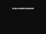 [PDF Télécharger] La face cachée du pétrole [Télécharger] en ligne