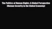 [PDF Download] The Politics of Human Rights: A Global Perspective (Human Security in the Global