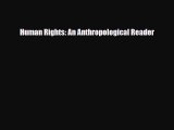 [PDF Download] Human Rights: An Anthropological Reader [Read] Full Ebook