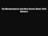 (PDF Download) The Metamorphosis and Other Stories (Dover Thrift Editions) PDF