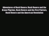 (PDF Download) Adventures of Rush Revere: Rush Revere and the Brave Pilgrims Rush Revere and