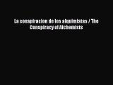 [PDF Download] La conspiracion de los alquimistas / The Conspiracy of Alchemists [PDF] Full