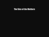 [PDF Download] The Sins of the Mothers [Download] Full Ebook