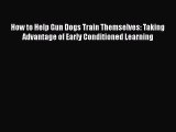 How to Help Gun Dogs Train Themselves: Taking Advantage of Early Conditioned Learning  Read