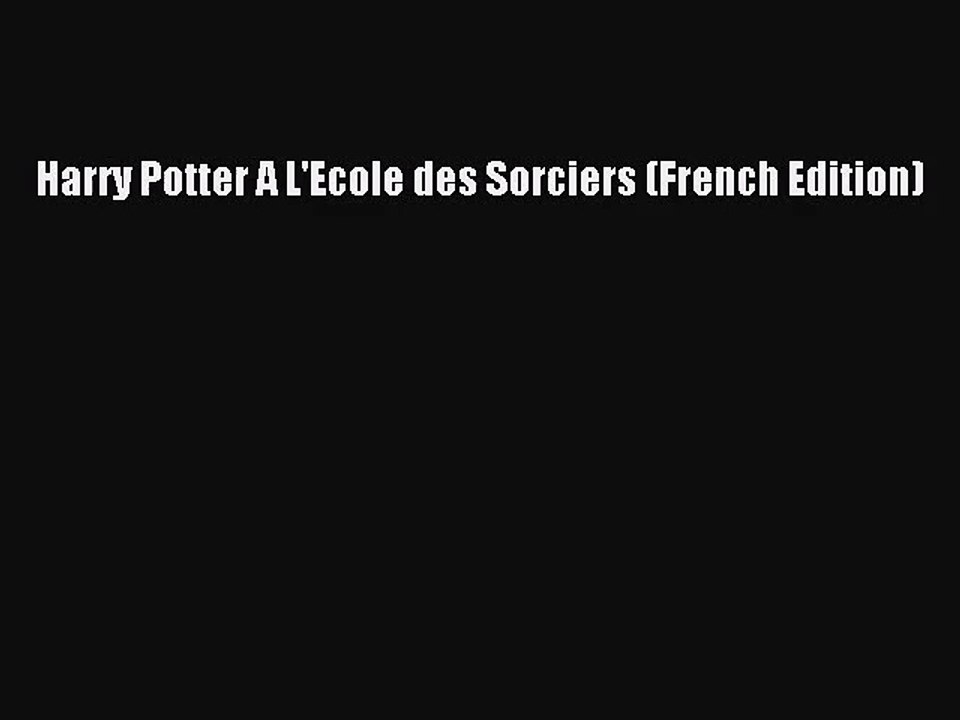 (PDF Download) Harry Potter A L'Ecole des Sorciers (French Edition) Download