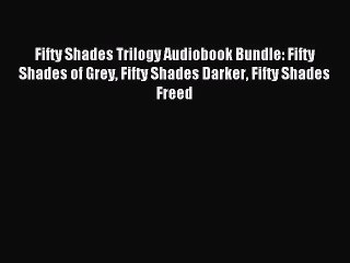 (PDF Download) Fifty Shades Trilogy Audiobook Bundle: Fifty Shades of Grey Fifty Shades Darker