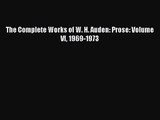 (PDF Download) The Complete Works of W. H. Auden: Prose: Volume VI 1969-1973 Download