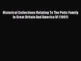 (PDF Download) Historical Collections Relating To The Potts Family In Great Britain And America