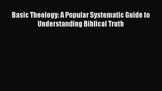 [PDF Download] Basic Theology: A Popular Systematic Guide to Understanding Biblical Truth [Read]