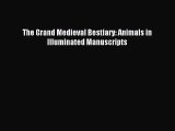 (PDF Download) The Grand Medieval Bestiary: Animals in Illuminated Manuscripts Download