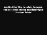 [PDF Download] Amplified Holy Bible Large Print Hardcover: Captures the Full Meaning Behind