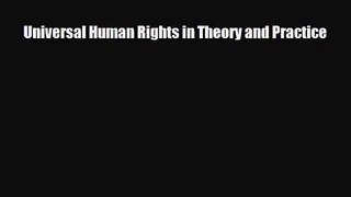 [PDF Download] Universal Human Rights in Theory and Practice [Read] Full Ebook
