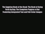(PDF Download) The Egyptian Book of the Dead: The Book of Going Forth by Day: The Complete