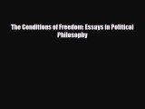 [PDF Download] The Conditions of Freedom: Essays in Political Philosophy [Download] Online