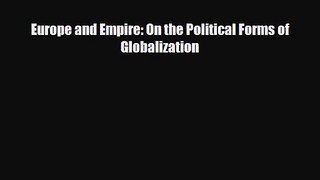 [PDF Download] Europe and Empire: On the Political Forms of Globalization [Read] Full Ebook