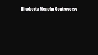 [PDF Download] Rigoberta Menchu Controversy [Read] Full Ebook