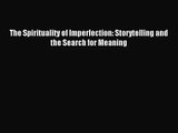 (PDF Download) The Spirituality of Imperfection: Storytelling and the Search for Meaning Download