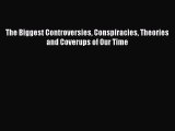 [PDF Download] The Biggest Controversies Conspiracies Theories and Coverups of Our Time [Download]