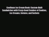 Coolhaus Ice Cream Book: Custom-Built Sandwiches with Crazy-Good Combos of Cookies Ice Creams
