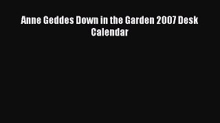 [PDF Download] Anne Geddes Down in the Garden 2007 Desk Calendar [Read] Full Ebook