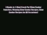 3 Books in 1: Rival Crock Pot (Slow Cooker Favorites Winning Slow Cooker Recipes Slow Cooker