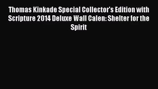 [PDF Download] Thomas Kinkade Special Collector's Edition with Scripture 2014 Deluxe Wall Calen: