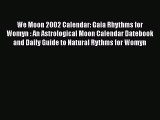 [PDF Download] We Moon 2002 Calendar: Gaia Rhythms for Womyn : An Astrological Moon Calendar