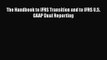 The Handbook to IFRS Transition and to IFRS U.S. GAAP Dual Reporting  Free PDF