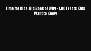 (PDF Download) Time for Kids: Big Book of Why - 1001 Facts Kids Want to Know PDF
