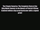 (PDF Download) The Frigate Surprise: The Complete Story of the Ship Made Famous in the Novels
