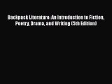 [PDF Download] Backpack Literature: An Introduction to Fiction Poetry Drama and Writing (5th