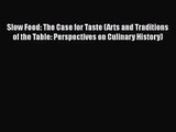 Slow Food: The Case for Taste (Arts and Traditions of the Table: Perspectives on Culinary History)