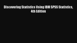 (PDF Download) Discovering Statistics Using IBM SPSS Statistics 4th Edition PDF
