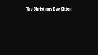 (PDF Download) The Christmas Day Kitten PDF