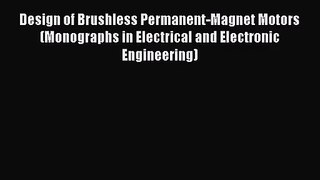 (PDF Download) Design of Brushless Permanent-Magnet Motors (Monographs in Electrical and Electronic