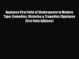 [PDF Download] Applause First Folio of Shakespeare in Modern Type: Comedies Histories & Tragedies