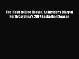 [PDF Download] The  Road to Blue Heaven: An Insider's Diary of North Carolina's 2007 Basketball