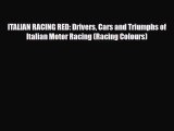 [PDF Download] ITALIAN RACING RED: Drivers Cars and Triumphs of Italian Motor Racing (Racing