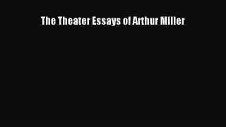 (PDF Download) The Theater Essays of Arthur Miller Download