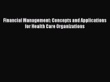 Financial Management: Concepts and Applications for Health Care Organizations  Free PDF
