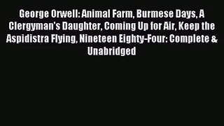 (PDF Download) George Orwell: Animal Farm Burmese Days A Clergyman's Daughter Coming Up for