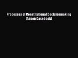 (PDF Download) Processes of Constitutional Decisionmaking (Aspen Casebook) Download