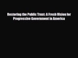 [PDF Download] Restoring the Public Trust: A Fresh Vision for Progressive Government in America