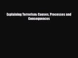 [PDF Download] Explaining Terrorism: Causes Processes and Consequences [Download] Full Ebook